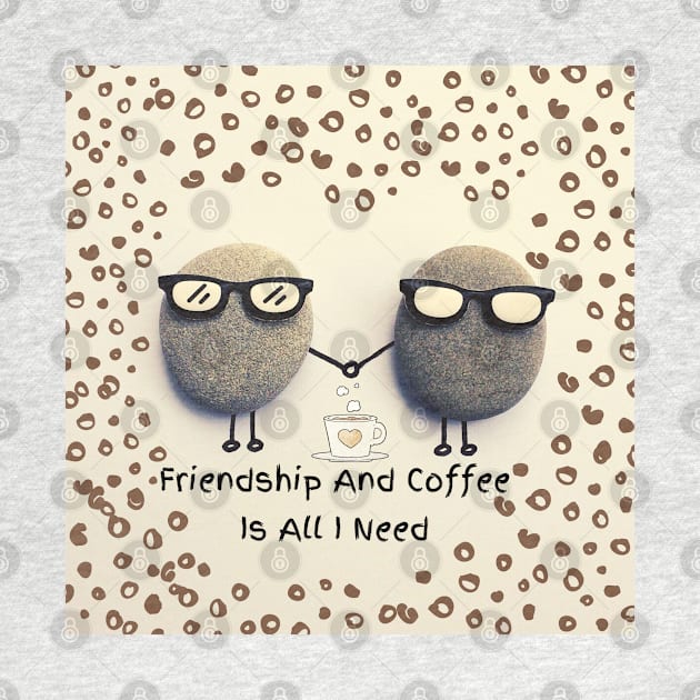 Friendship And Coffee Is All I Need by Pris25